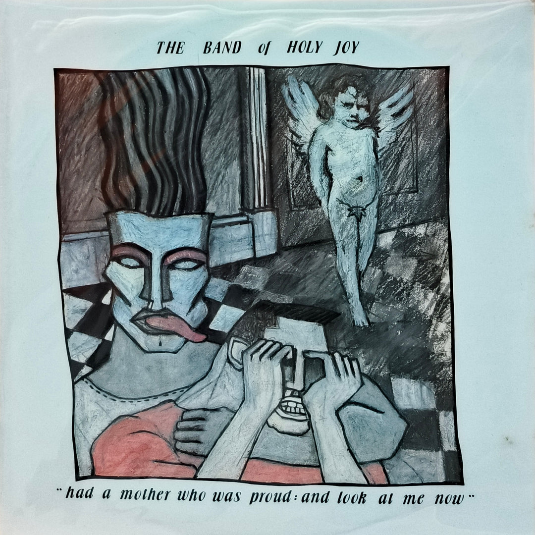 The Band Of Holy Joy - Had A Mother Who Was Proud: And Look At Me Now