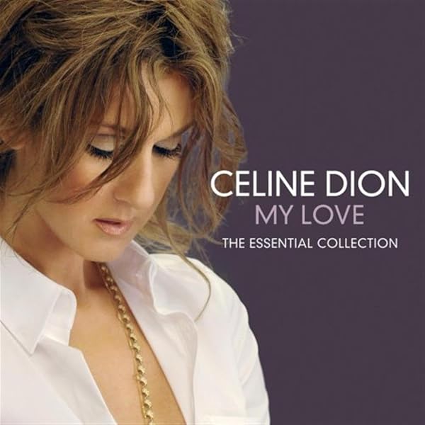 Celine Dion - My Love Essential Collection