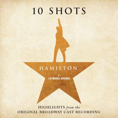 Lin-Manuel Miranda - Hamilton: 10 Shots (Highlights From The Original Broadway Cast Recording)