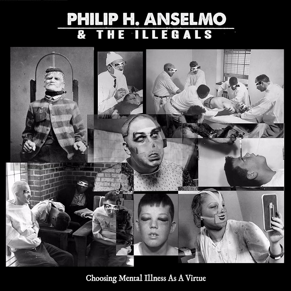 Philip H. Anselmo & The Illegals - Choosing Mental Illness as a Virtue