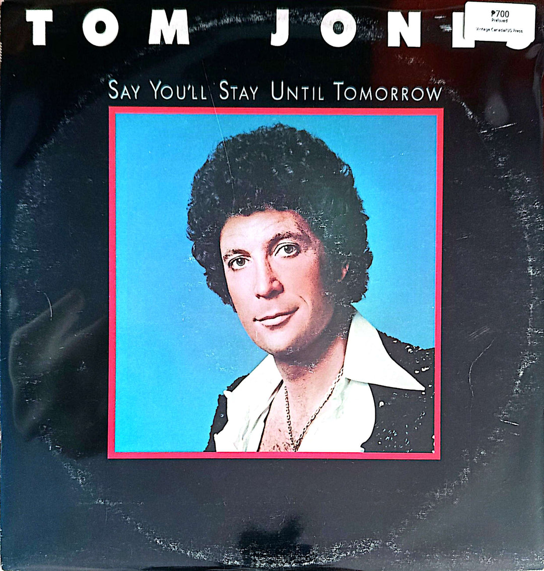 Tom Jones - Say You'll Stay Until Tomorrow