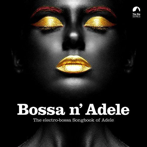 Various Artists - Bossa N' Adele - The Electro-Bossa Songbook Of Adele